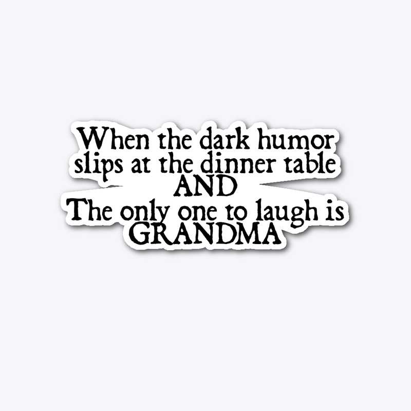 Grandma…