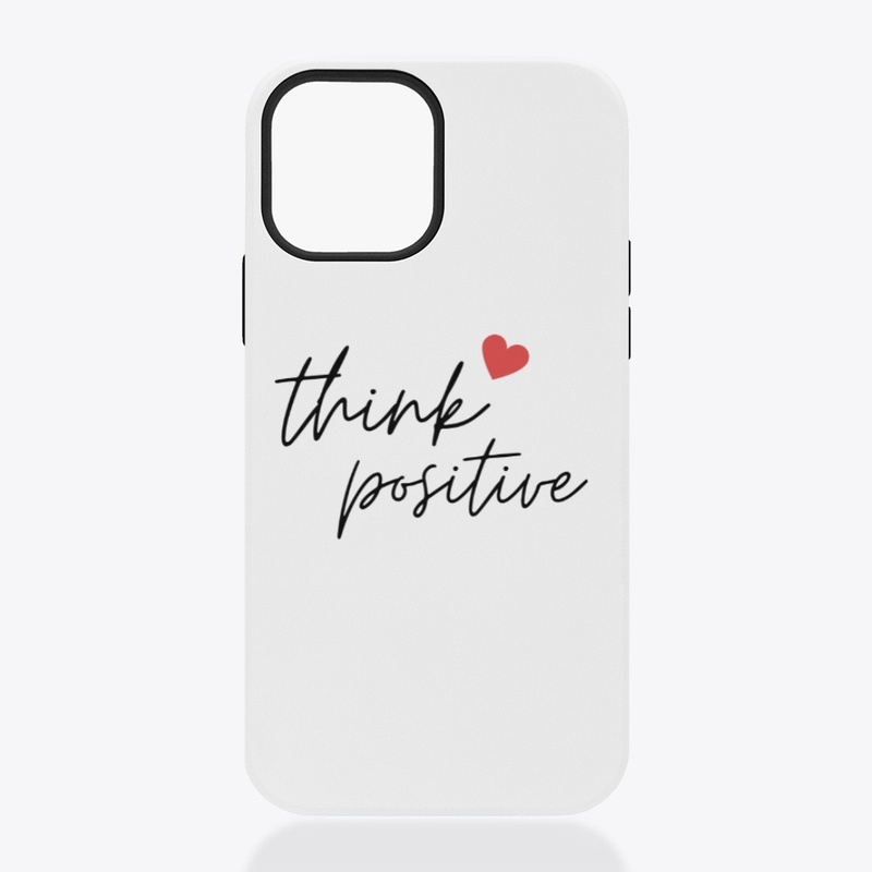 "Think Positive" Phone Case
