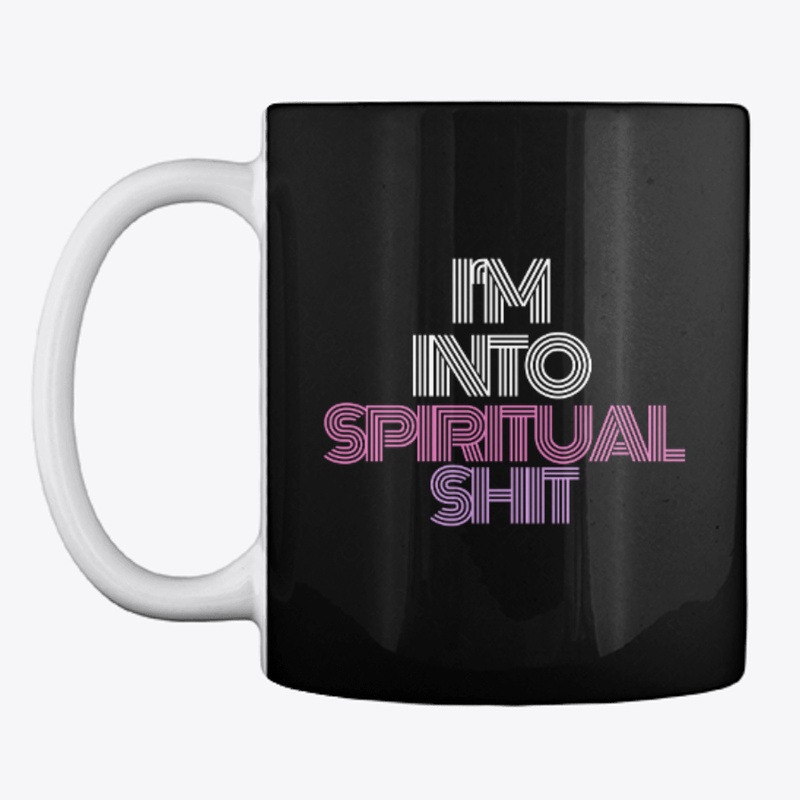I'm into Spiritual Shit