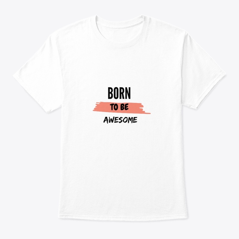 "Born to Be Awesome" White T-Shirt