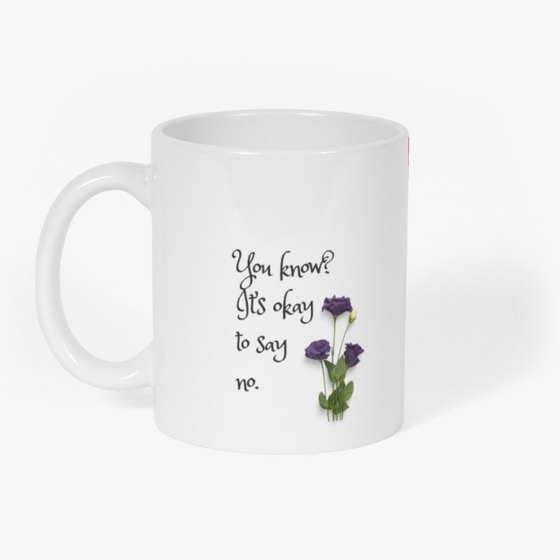 It’s Okay to Say No–Motivational Mug
