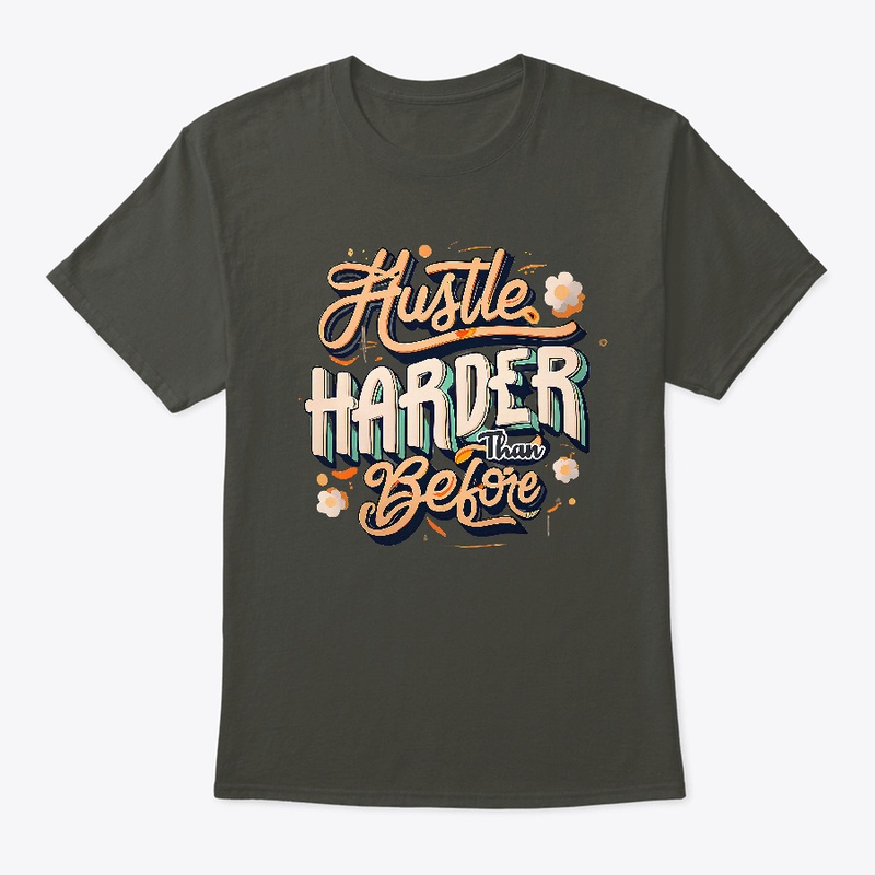 Hustle harder than before T-shirt
