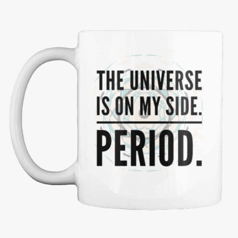 The Universe Is On My Side"
