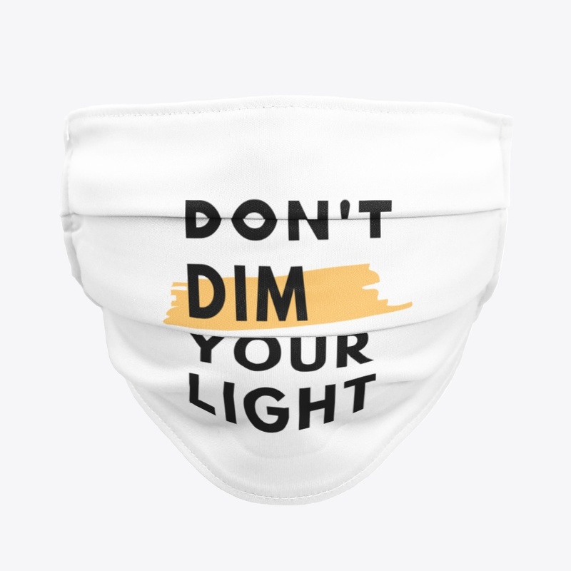 Don't dim your light
