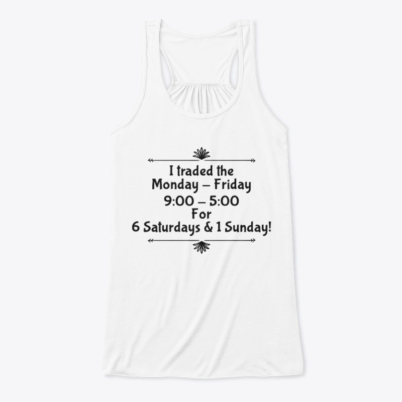 I Traded The Monday - Friday...