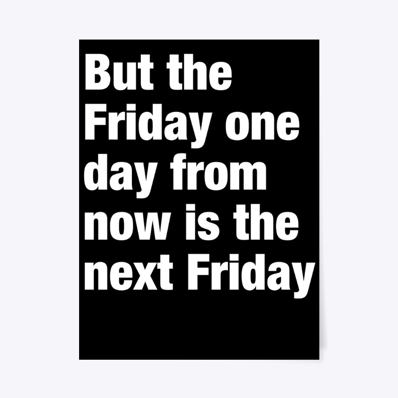But the Friday one day from now 