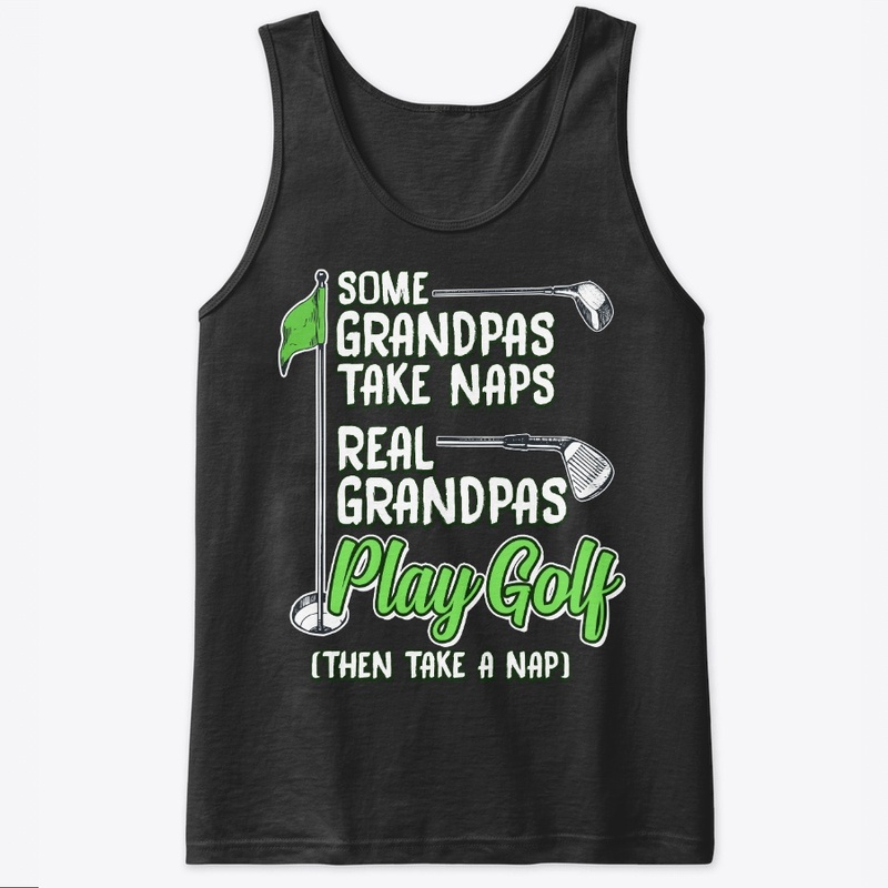 Funny Golf Grandpa Gift Real Ones Play