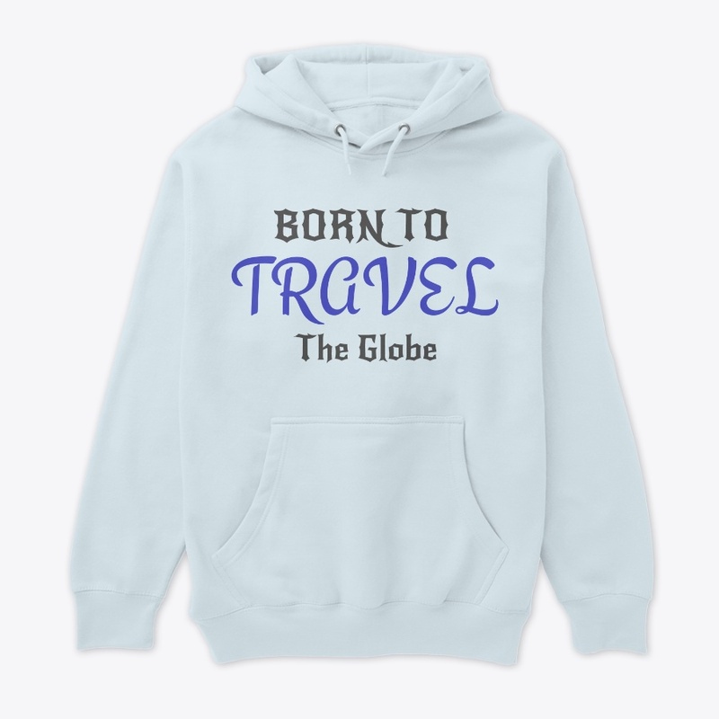 Born to travel the globe