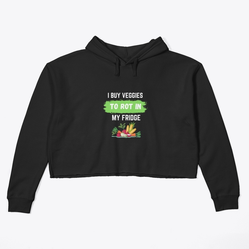 I Buy Veggies To Rot In My Fridge Tee
