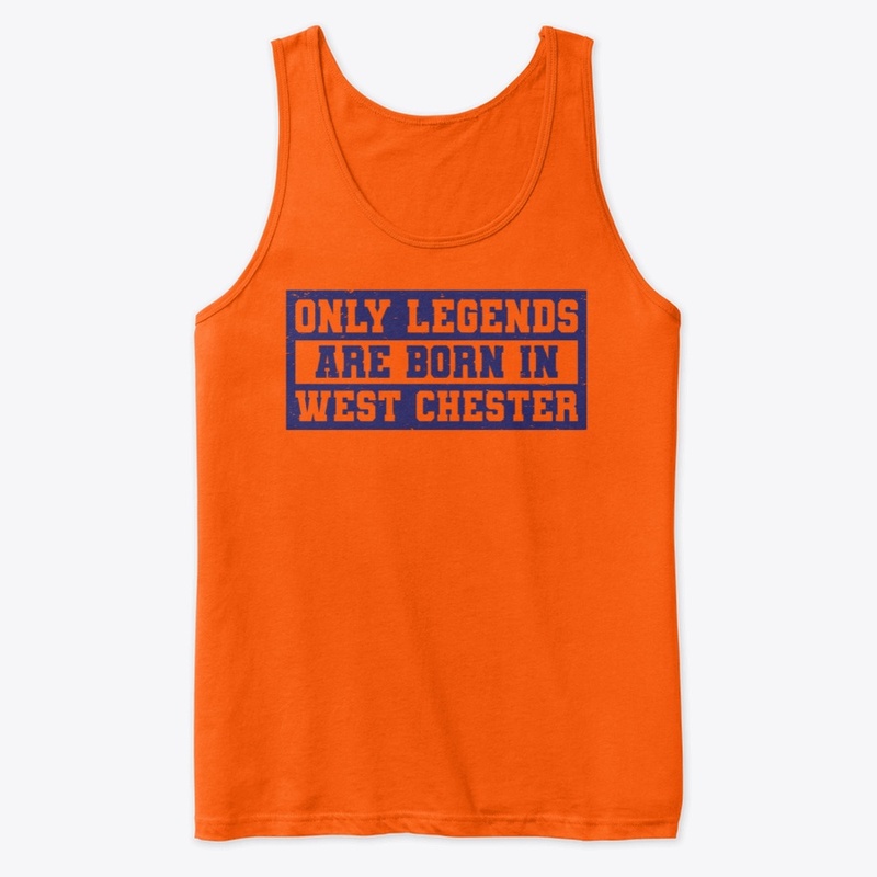 Legends Are Born In West Chester - Tank