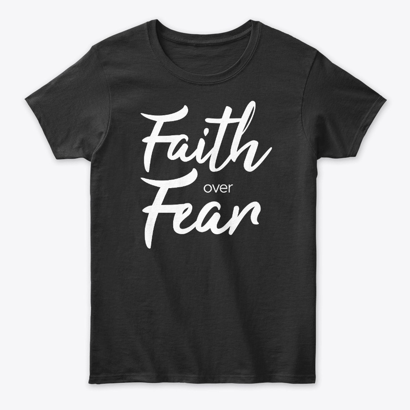 Faith Over Fear +