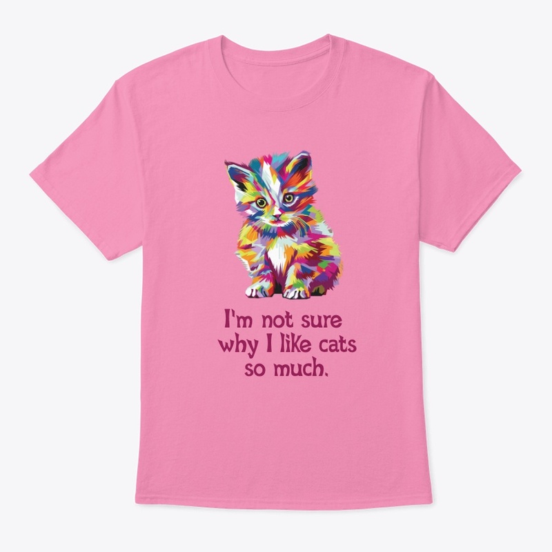 I am not sure why I like cats so much