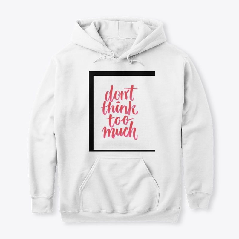 Don't Think Too Much