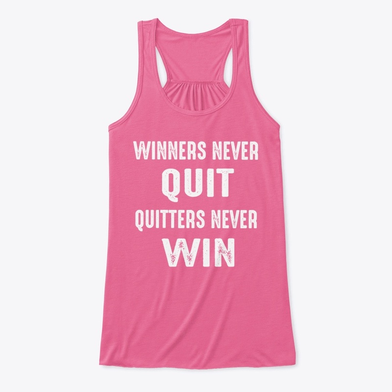 Winners Never Quit & Quitters Never Win 