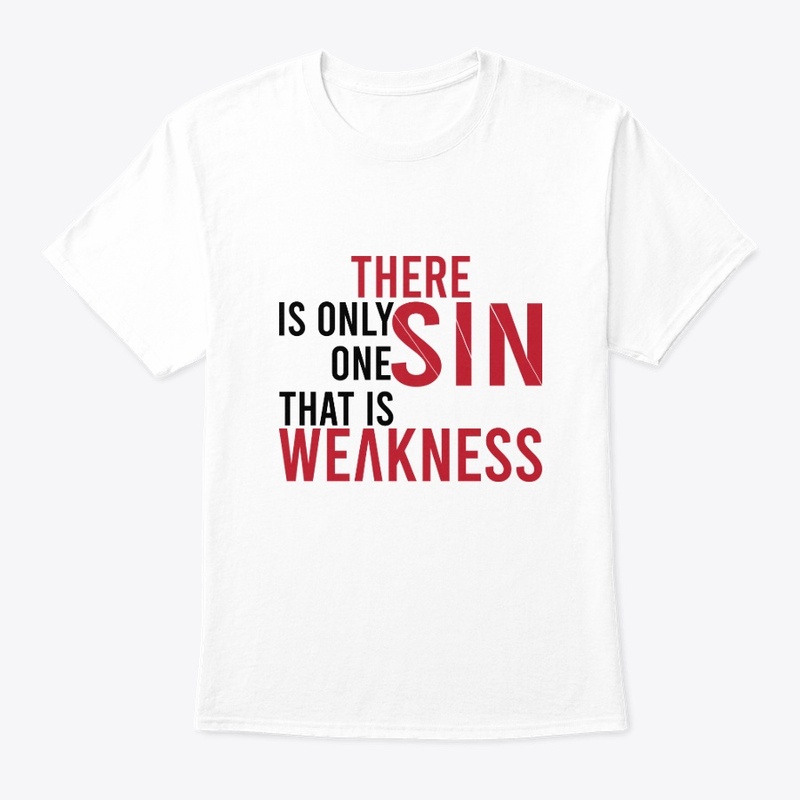 There is only one Sin, That is weaknesss
