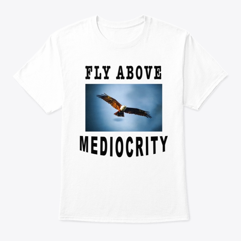 Fly Above Mediocrity