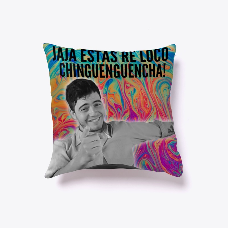 ESTÁS RE LOCO CHINGUENGUENCHA 