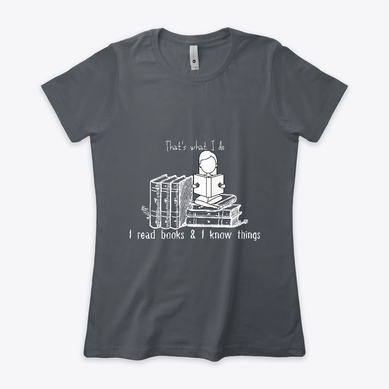 I Read Books & I Know Things-White