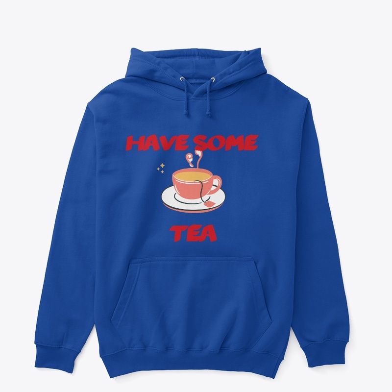 HAVE SOME TEA