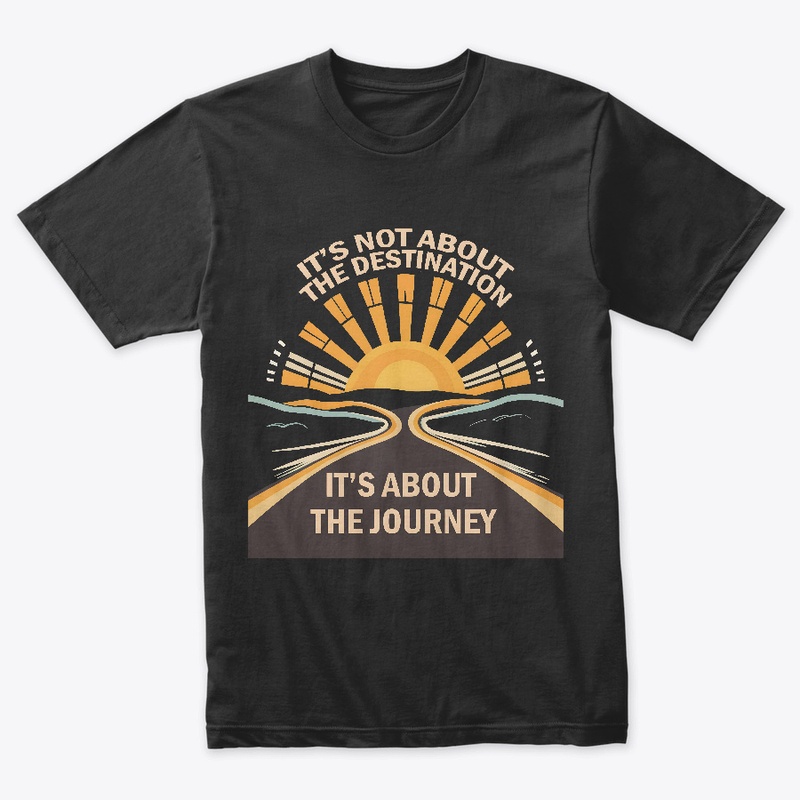 It's not about the destination T-shirt