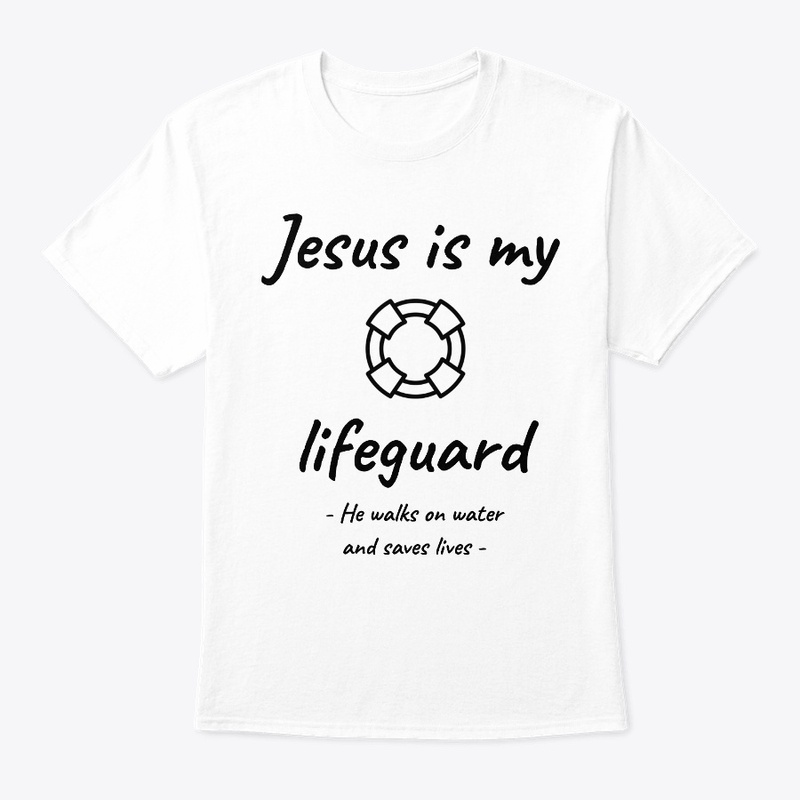 Jesus is my lifeguard Christian T-shirt