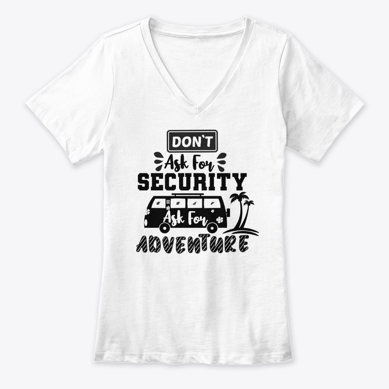 Don't Ask For Security,Ask For Adventure