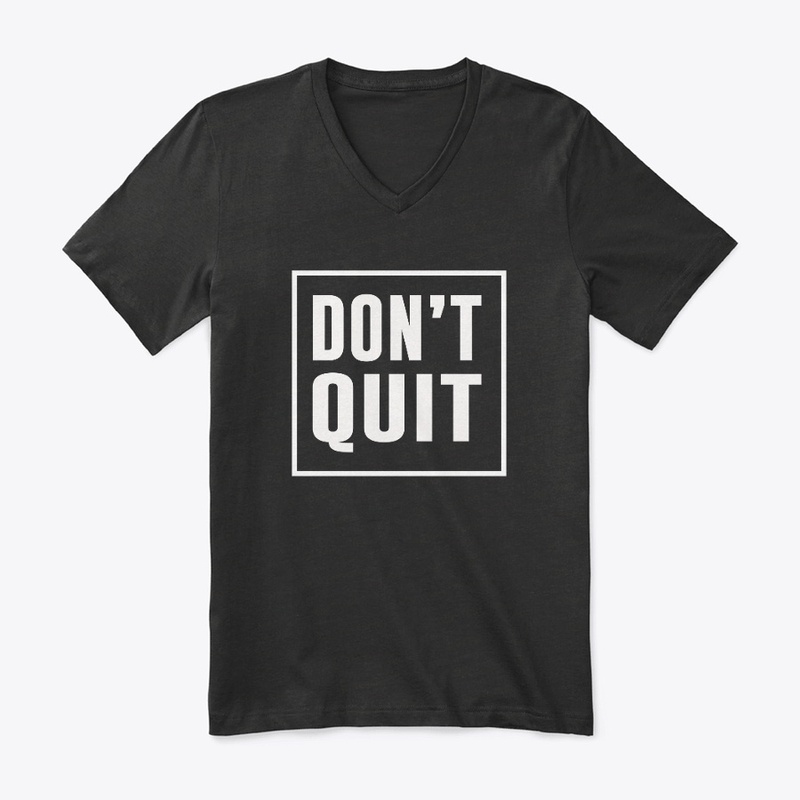 Don't Quit Motivation T-Shirts