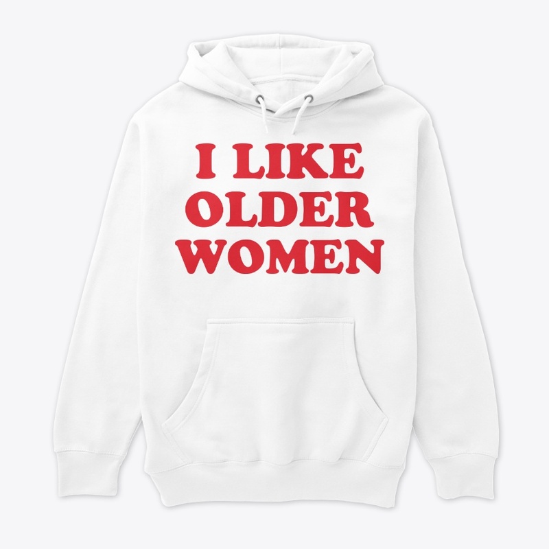 I Like Older Women Shirt