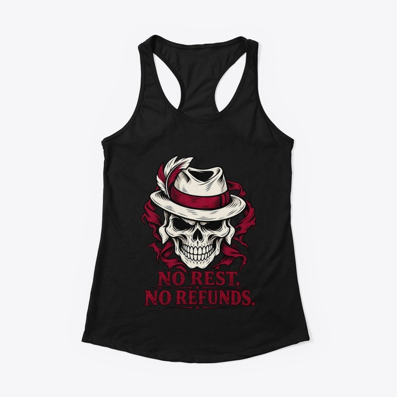 No Rest No Refunds Skull