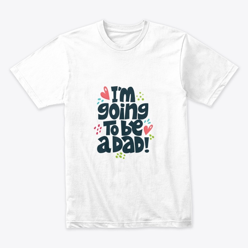 i am going to be a dad 