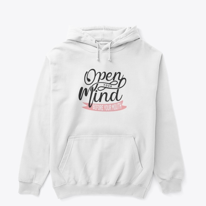 "Open Your Mind Before Your Mouth" 