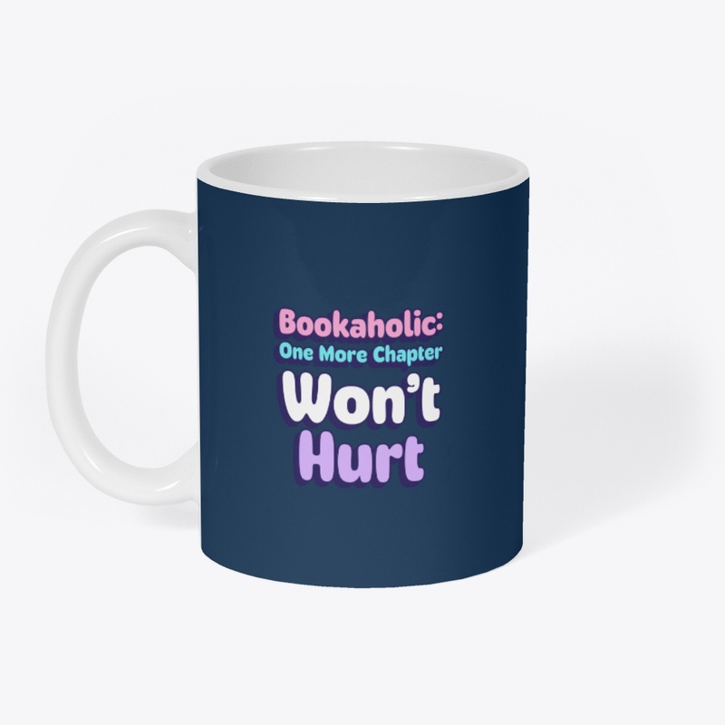 Bookaholic: One More Chapter Won't Hurt
