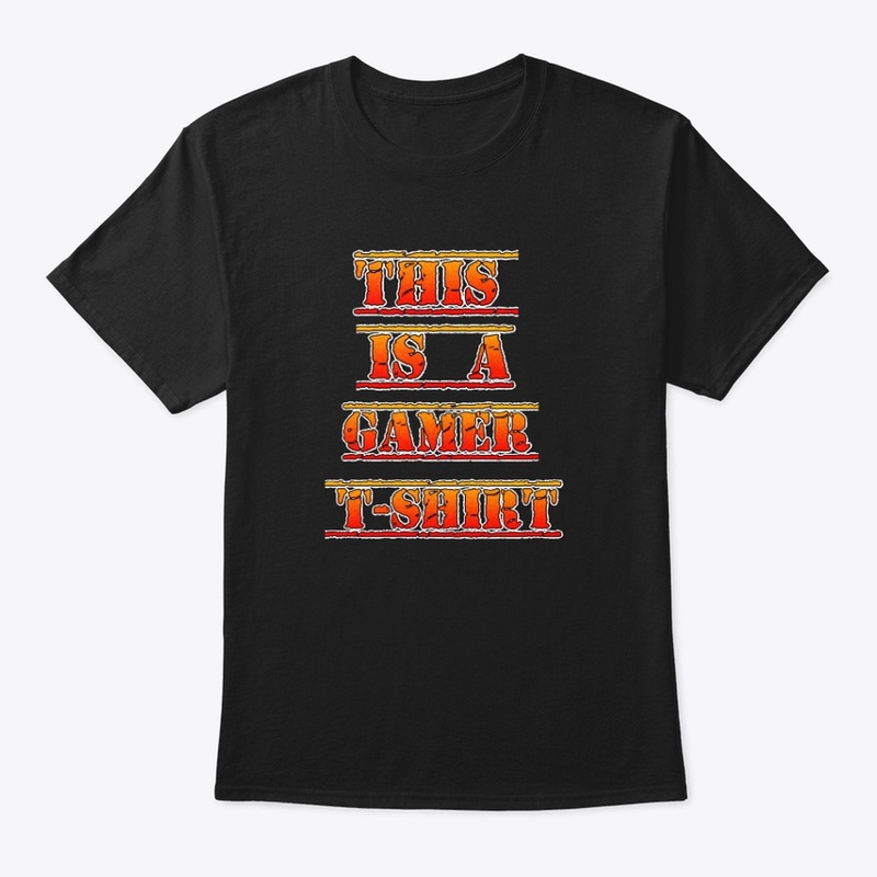 this is a gamer tee