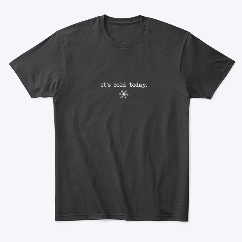 it's cold- black