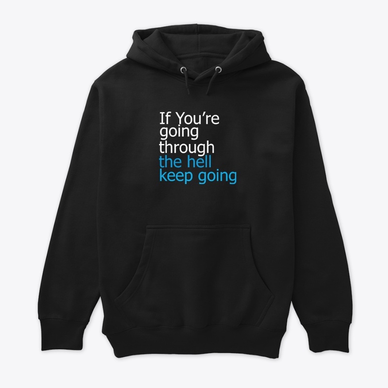 Keep Going through the hell designs