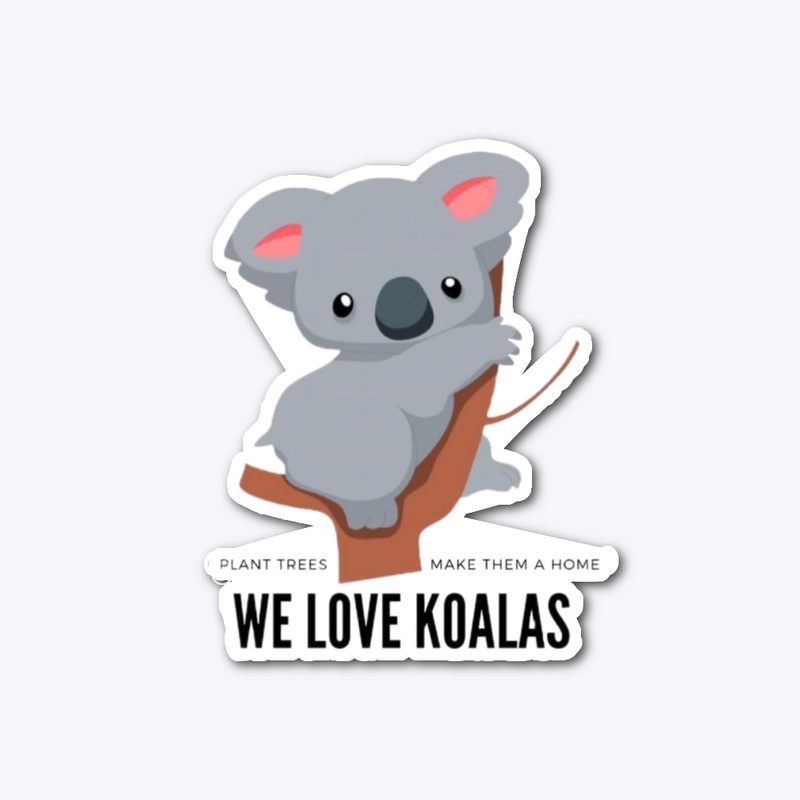 We love koalas