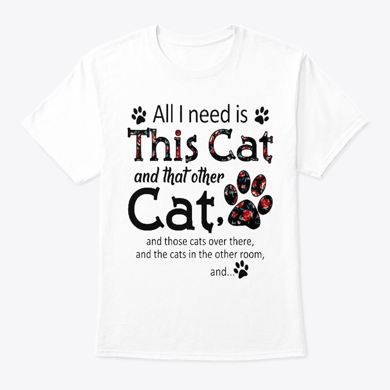 All I Need Is This Cat And That Other 