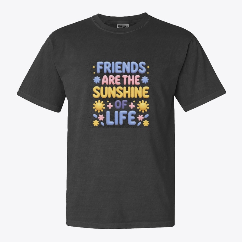 Friends Are  Sunshine Life Typography 