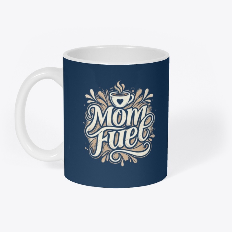 Mom Fuel – Coffee, Chaos & Love Edition