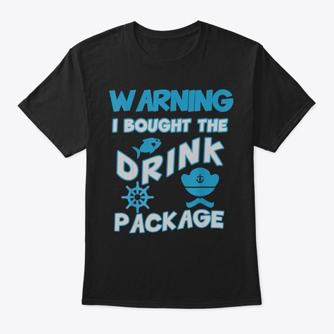 Warning I Bought The Drink Package Funny Black Maglietta Front