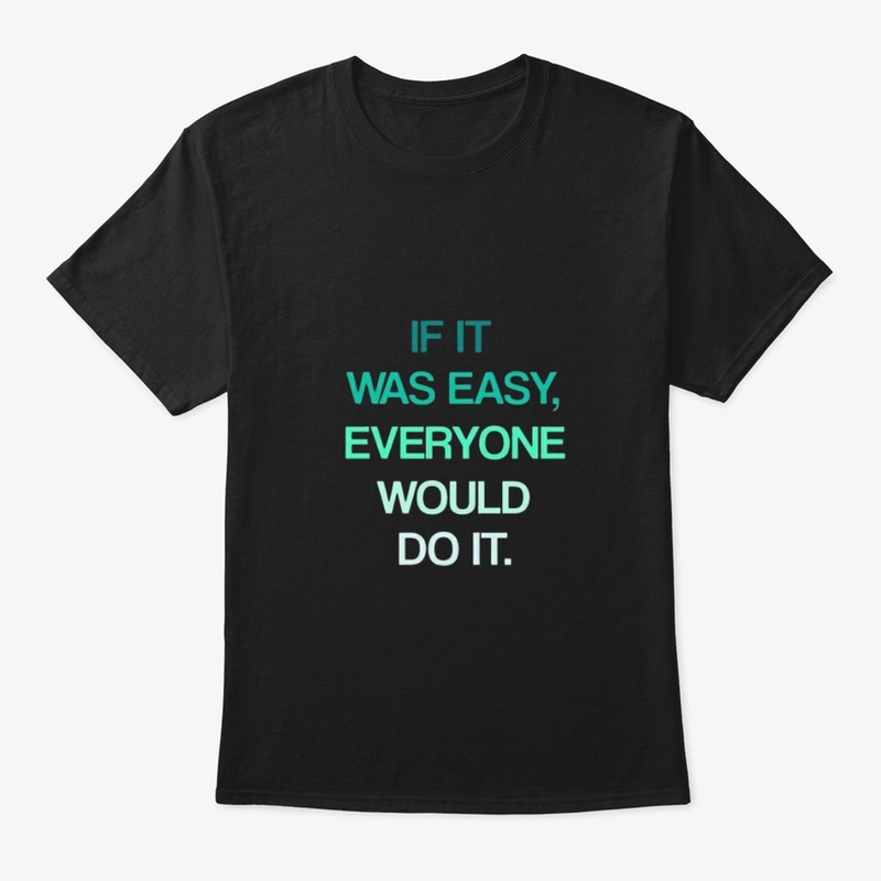 IF IT WAS EASY T-SHIRT DESIGN