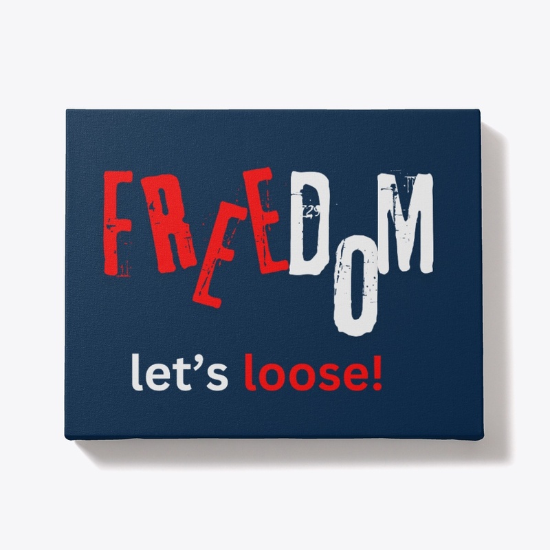 Freedom. Let's loose!