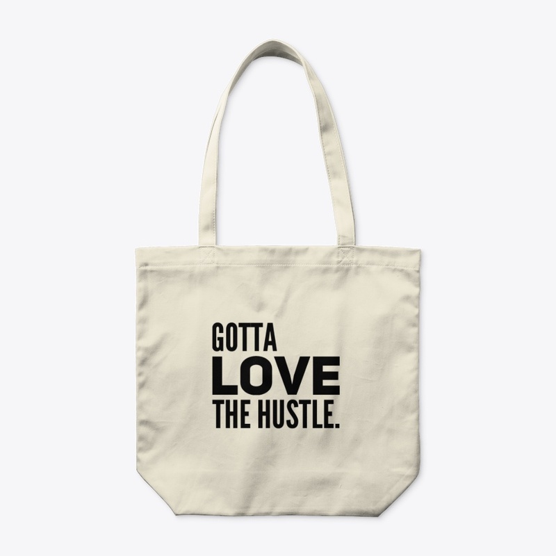 Gotta Love the Hustle