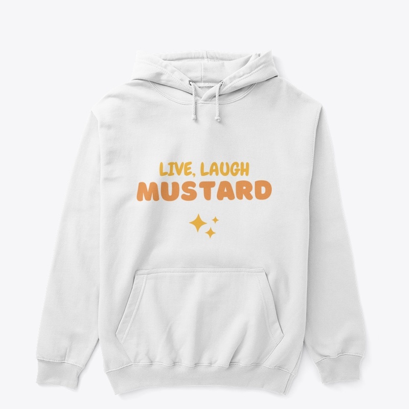 Live Laugh Mustard
