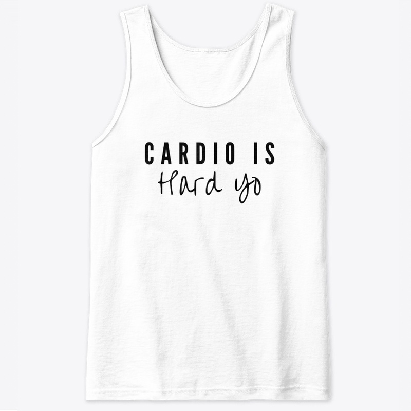 Cardio is Hard Yo
