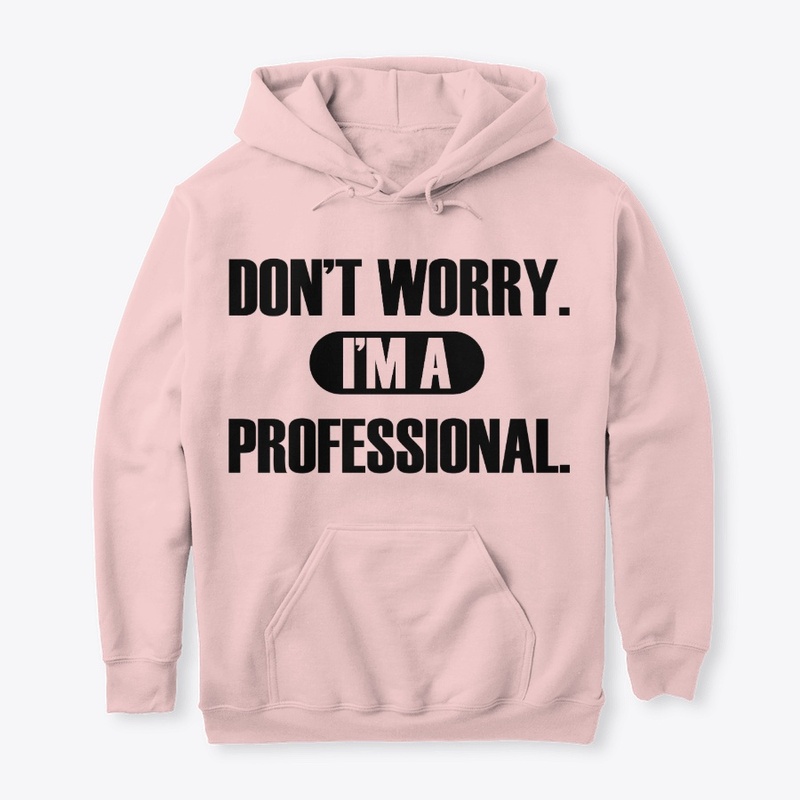 "I'm a Professional" Hoodie Unisex