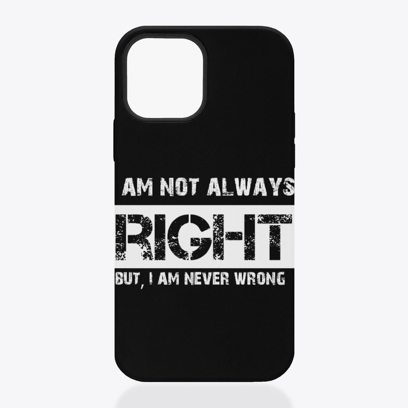 Not always right, but never wrong