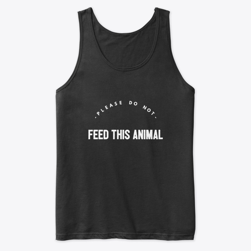 Please do not feed this animal 