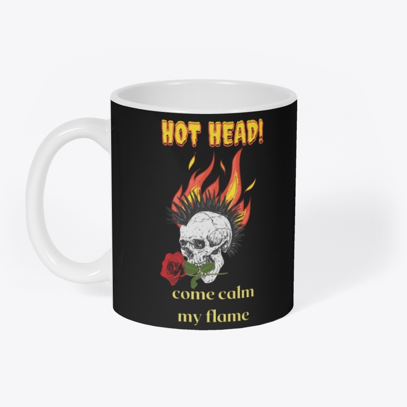 Hot head come calm my flame
