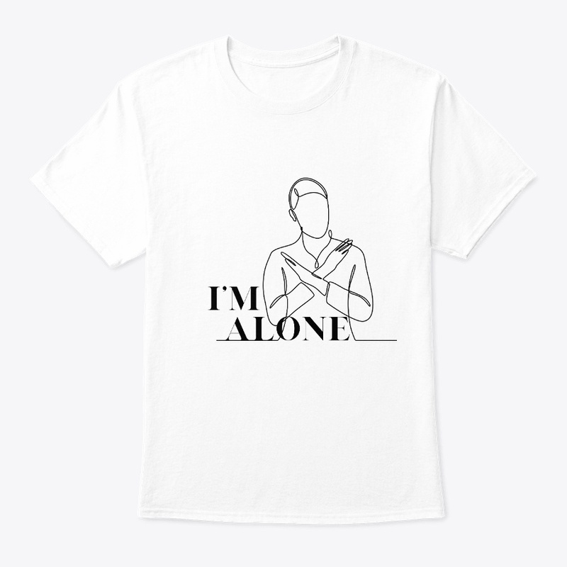I'm Alone T-Shirt 